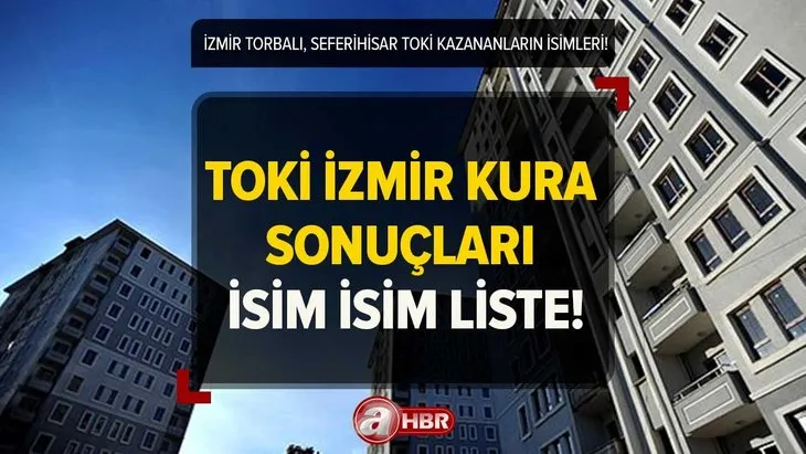 İzmir Torbalı, Seferihisar TOKİ kura sonuç ekranı 2023! Kazananların isimleri...