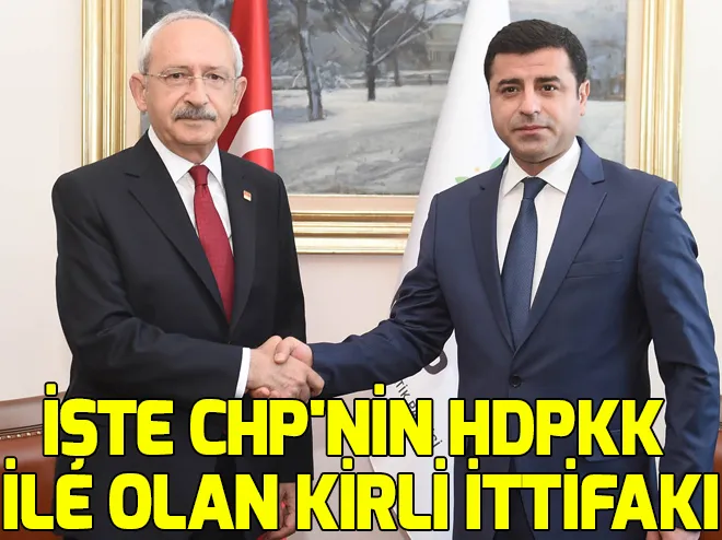 İşte CHP-HDPKK ittifakı ve terörle olan ilişkileri