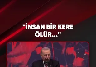 "İNSAN BİR KERE ÖLÜR..."