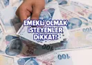 Emekli olmak isteyenlere güzel haber