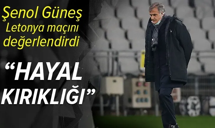 Şenol Güneş'ten Letonya maçı sonrası açıklamalar: Bizim adımıza hayal kırıklığı