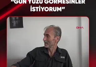 "GÜN YÜZÜ GÖREMESİNLER İSTİYORUM"