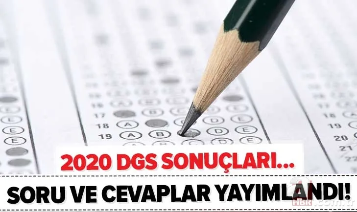 ÖSYM son dakika! DGS soru ve cevapları görüntüleme! 2020 DGS sınav sonuçları ne zaman açıklanacak? 1