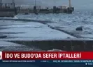 İDO ve BUDOda sefer iptalleri