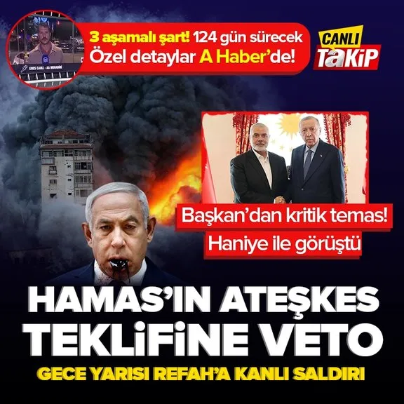 Hamas’tan ateşkes kabulü işgalci İsrail’den veto! 3 aşamalı 124 günlük teklif! Başkan Erdoğan Haniye ile görüştü | Özel detaylar A Haber’de