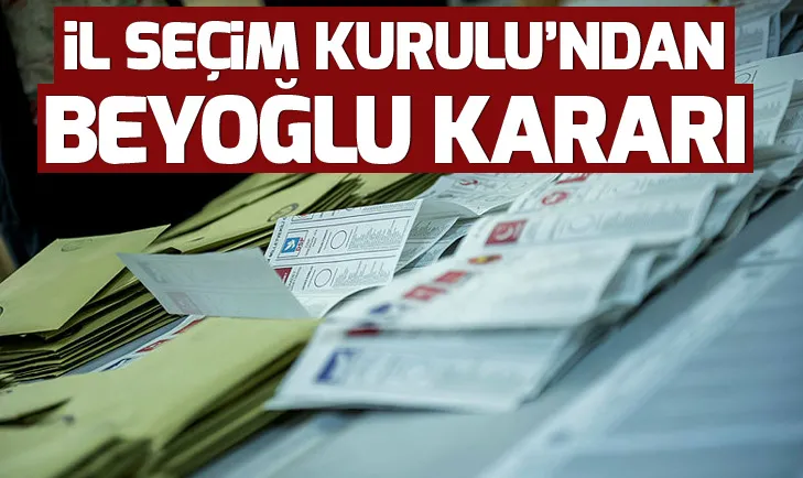 İl Seçim Kurulu’ndan Beyoğlu kararı