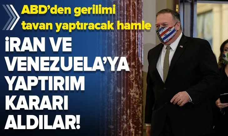 Son dakika: ABD'den İran ve Venezuela'ya yaptırım kararı