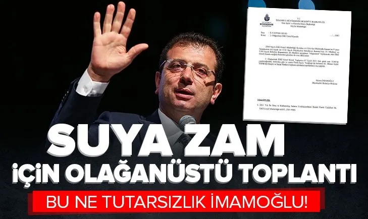 CHP’li İBB’den suya zam için olağanüstü toplantı kararı! Ekrem İmamoğlu kolları sıvadı