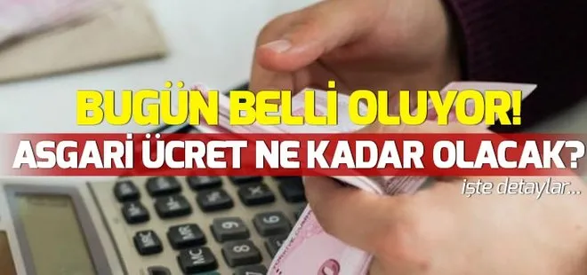 Asgari ücret ile ilgili flaş gelişme! Asgari ücret ne kadar olacak? 2019