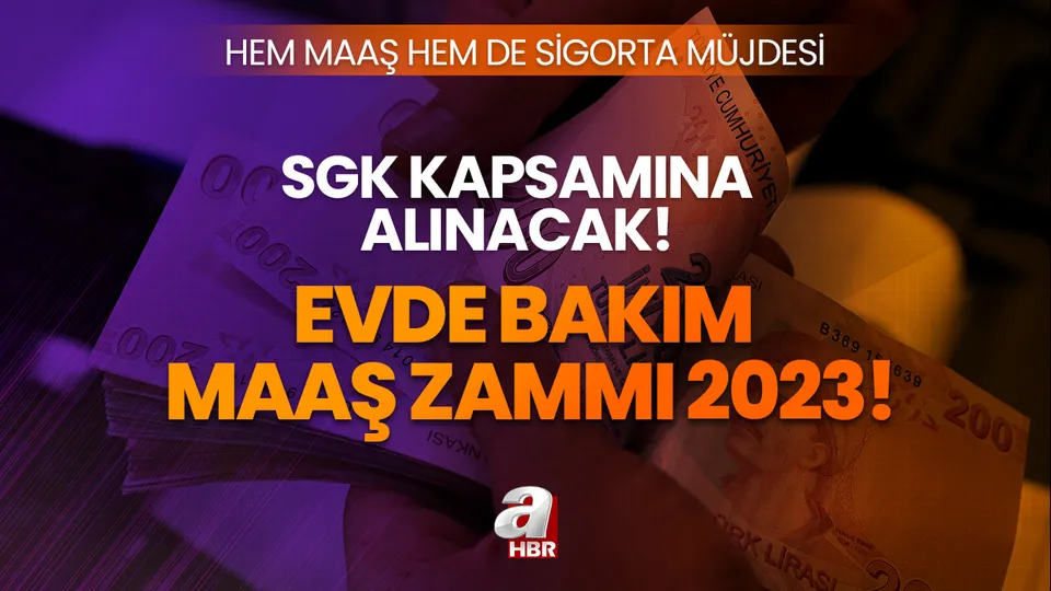 Temmuz 2023 evde bakım maaşı ne kadar, kaç TL olacak? Evde Bakım Maaşı alanlara sigorta müjdesi! SGK düzenlemesinin şartları...