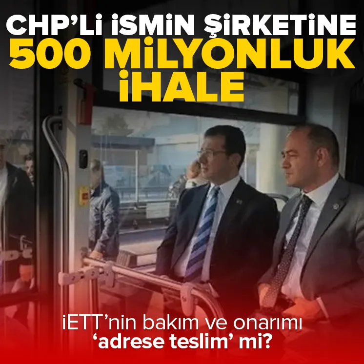 İBBden CHPli ismin şirketine 500 milyonluk ihale