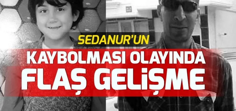 Sedanur Güzel'in kaybolması olayında flaş gelişme
