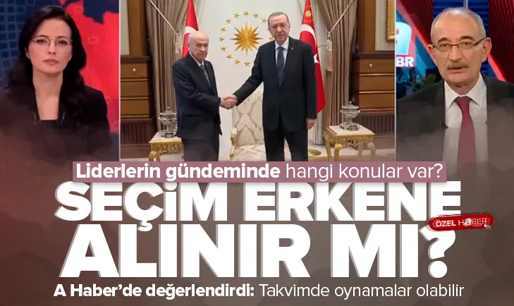 Seçim erkene alınır mı?