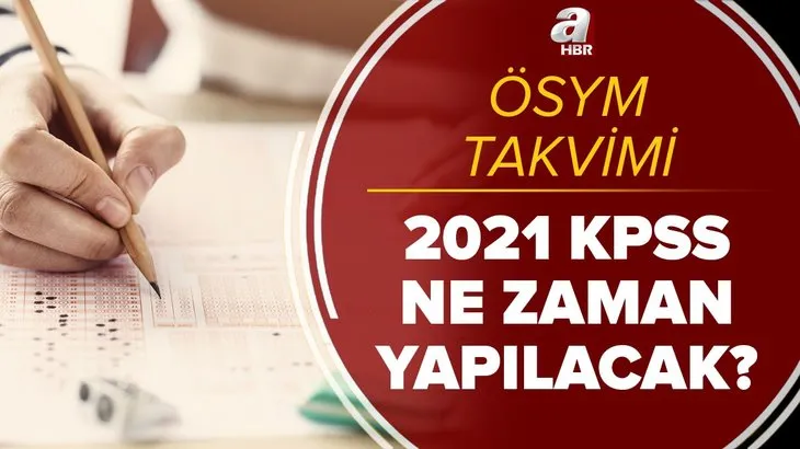 KPSS sınavı ne zaman? 2021 Lisans KPSS A Grubu ve Öğretmenlik, ÖABT ne zaman yapılacak? ÖSYM takvimi!