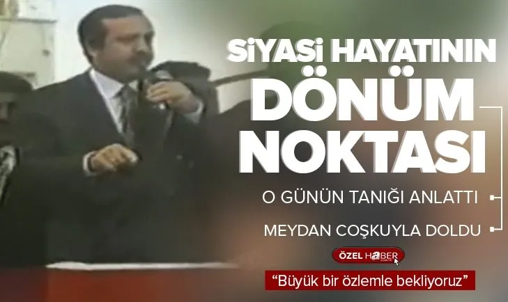 Başkan Erdoğan’ın siyasi hayatının dönüm noktası! O günün tanığı A Haber’de anlattı: İnsanlar büyük coşku içindeydi