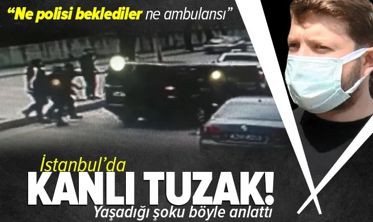 İstanbul Çekmeköy'de kanlı tuzak! Yaşadığı şoku böyle anlattı: Ne polisi beklediler ne ambulansı