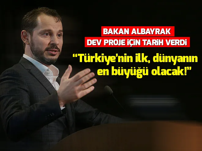 Bakan Albayrak dev proje için tarih verdi