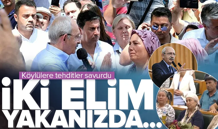 Kılıçdaroğlu’ndan köylülere tehdit