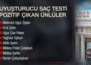 15 ünlünün uyuşturucu testi pozitif çıktı