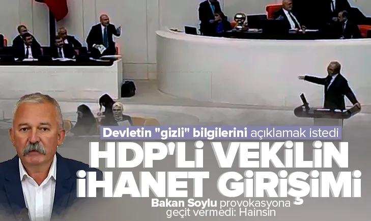 HDPli vekil devletin gizli bilgilerini açıklamaya kalktı