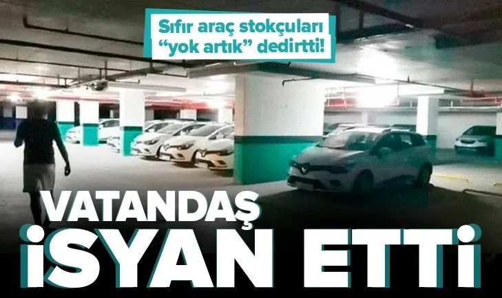 Son dakika: Sıfır araç stokçuları yok artık dedirtti! Vatandaş isyan etti