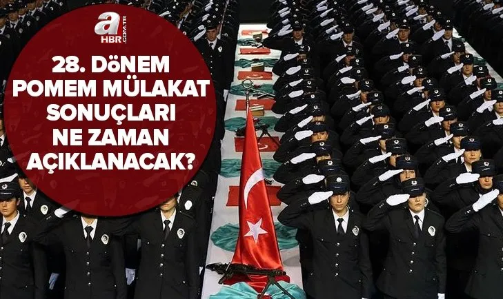 28. Dönem POMEM mülakat sonuçları ne zaman açıklanacak? 2022 EGM polis alımı sınav sonuçları son durum nedir?