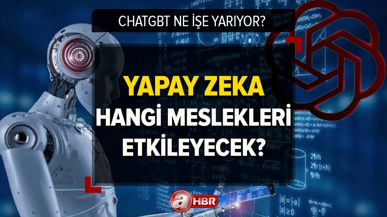 ChatGBT nedir, ne işe yarıyor? Yapay Zekanın tehdit ettiği meslekler hangileri? İnsanların yerini alabilir...