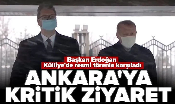 Son dakika: Sırbistan Cumhurbaşkanı Vucic Ankara’da! Başkan Erdoğan resmi törenle karşıladı