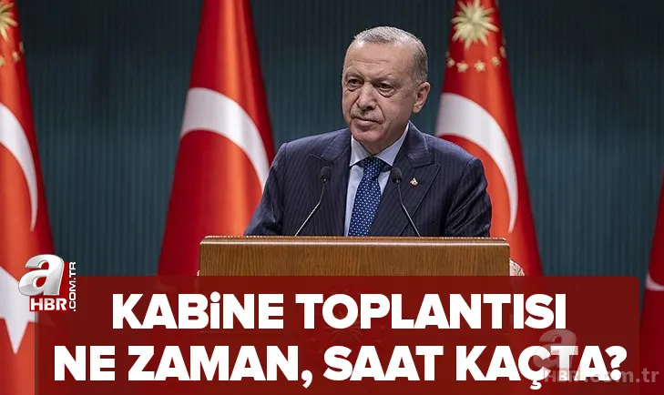 Kabine Toplantısı ne zaman, saat kaçta? 6 Haziran Başkan Erdoğan saat kaçta açıklama yapacak? SON DAKİKA HABERLER 1