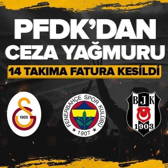 PFDK’dan 14 Süper Lig takımına ceza! Galatasaray, Beşiktaş, Fenerbahçe...