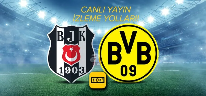 Borussia Dortmund - Beşiktaş maçı canlı izle (BJK Dortmund ...