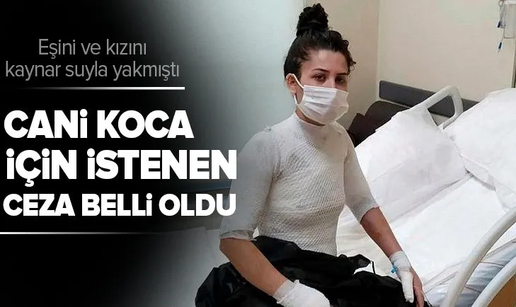 Cani Ali Ay hakkında istenilen ceza belli oldu! Eşini ve kızını kaynar suyla yakmıştı