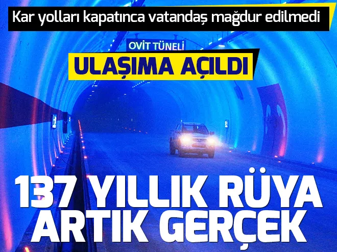 137 yıllık rüya gerçek oldu! Ovit Tüneli ulaşıma açıldı