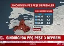 Sındırgı’da peş peşe 3 deprem!