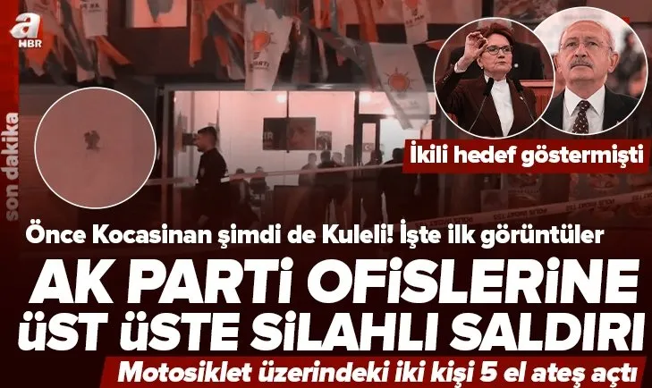 Son dakika: AK Parti’nin İstanbul’daki ofislerine üst üste silahlı saldırılar! Önce Kocasinan şimdi de Kuleli...