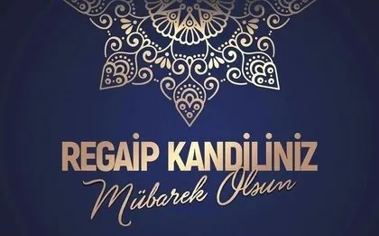 Kandil mesajları: 2022 kısa ve öz, anlamlı Regaip Kandili mesajları burada! Resimli en güzel kandil mesajı