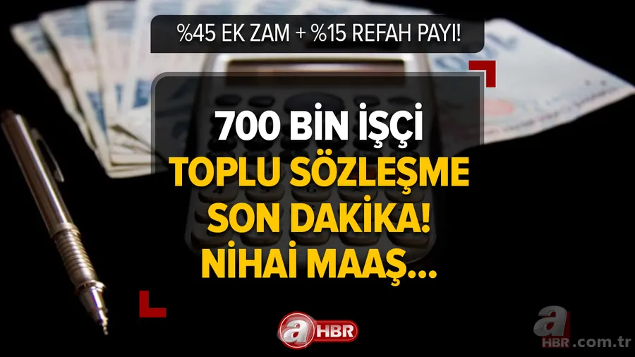 Belli oldu, %45 ek zam + Refah payı + taban maaş 15.000 TL! 700 bin işçi toplu sözleşme son dakika! Nihai zam ve maaş tablosu! Kamu işçileri, emekli, memur... 1