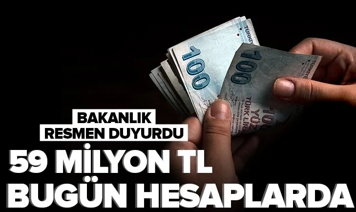 Bakanlıktan son dakika ödeme açıklaması! 59 milyon liralık destek bugün hesaplara yatıyor! Banka hesabınızı mutlaka kontrol edin
