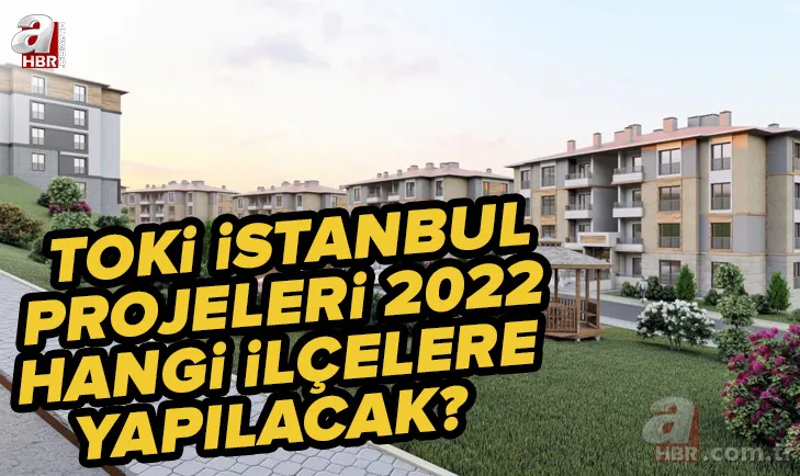 TOKİ İstanbul projeleri hangi ilçelerde? 2022 İstanbul'a kaç adet sosyal konut yapılacak? 2+1 ve 3+1 konut şartları... 1