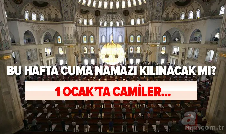 Son dakika: Bu hafta Cuma Namazı kılınacak mı? 1 Ocak'ta camiler açık mı? İşte merak edilenler... 1