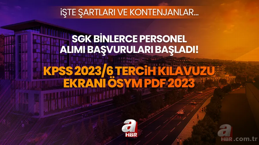 KPSS 2023/6 tercih kılavuzu ekranı ÖSYM PDF 2023: Sosyal Güvenlik Kurumu Başkanlığı (SGK) personel alımı kadro dağılımı ve başvuru şartları! 1