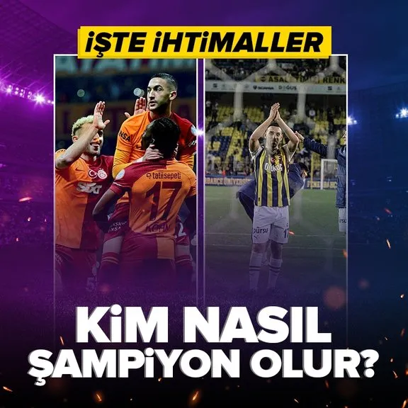 Kim nasıl şampiyonluğunu ilan ediyor? Fenerbahçe ve Galatasaray’ın kalan maçları! İşte ihtimaller