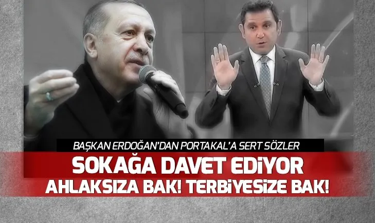 Başkan Erdoğan Fatih Portakala sert çıktı!