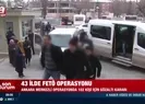 43 ilde FETÖ operasyonu