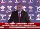 Başkan Erdoğandan Yunanistana sert mesaj: Kıta sahanlığımızda haydutluğa asla boyun eğmeyeceğiz