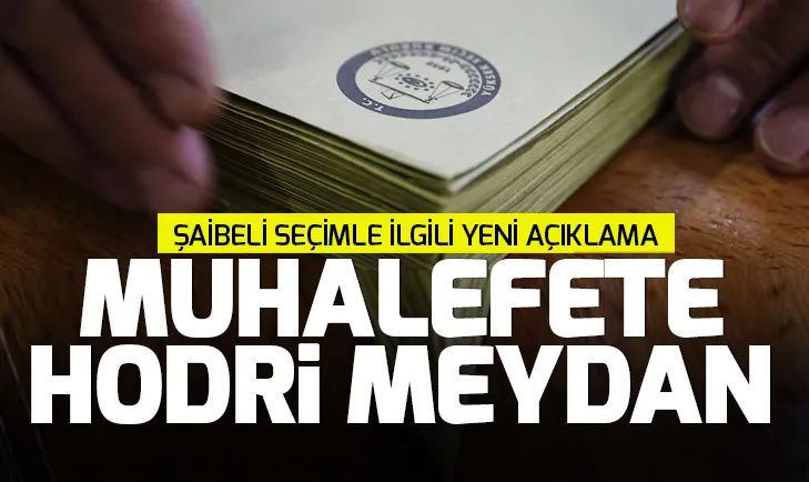 İstanbuldaki şaibeli seçimle ilgili yeni açıklama: Muhalefete Hodri meydan diyoruz
