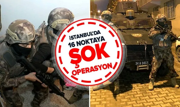 Son dakika: İstanbul’da 16 noktaya DEAŞ operasyonu