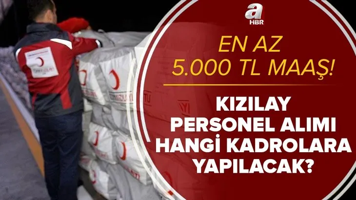 En az 5.000 TL maaş verilecek! Kızılay personel alımı hangi kadrolara yapılacak? 2021 başvuru şartları...