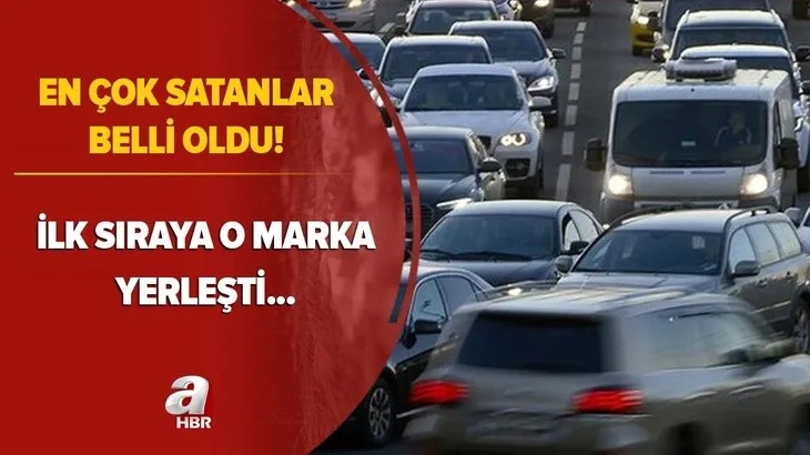 En çok satanlar belli oldu! İlk sıraya o marka yerleşti! Hafif ve ticari...
