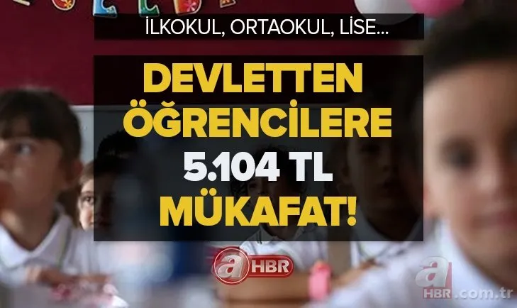 Devletten öğrencilere 5.104 TL ödeme! Karnesini getirene TEŞVİK MÜKAFATI! Başarı Teşvik Programı başvuruları devam ediyor mu? İlkokul, ortaokul, lise...